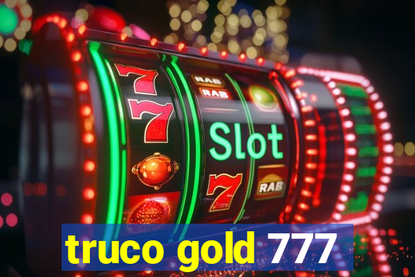 truco gold 777